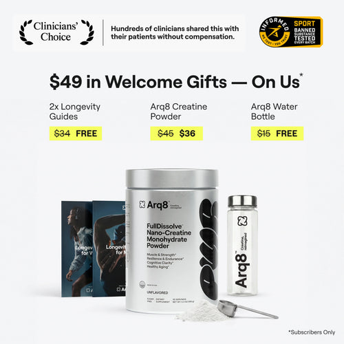 $49 in welcome gifts including Arq8 Creatine Monohydrate Powder and water bottle with Longevity guides.