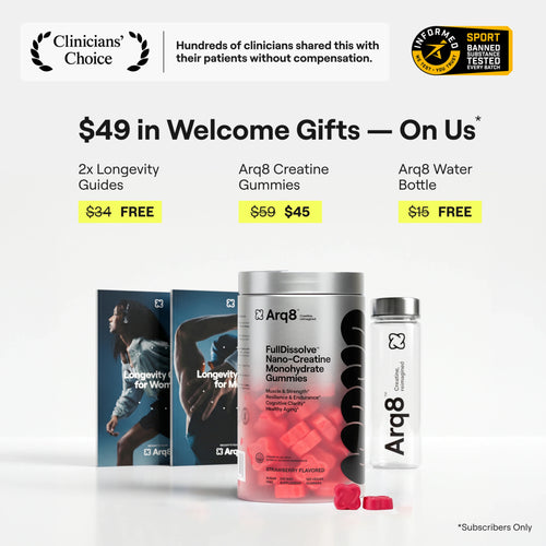 $49 in Welcome Gifts including Arq8 Creatine Monohydrate Gummies, Longevity Guides, and Arq8 Water Bottle.